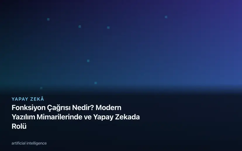 Fonksiyon Çağrısı Nedir? Modern Yazılım Mimarilerinde ve Yapay Zekada Rolü — AI function calling architecture: central model node, tool/A…